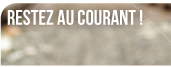 Restez au courant!